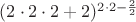$(2 \cdot 2 \cdot 2 +2) ^ {2 \cdot 2 - \frac{2}{2}} $
