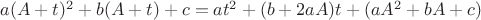 $a(A+t)^2+b(A+t)+c=at^2+(b+2aA)t+(aA^2+bA+c)$