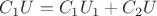 $ C_1 U = C_1 U_1 + C_2 U $ $ C_1 U = C_1 U_1 + C_2 U $