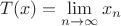 $$\[T(x) = \mathop {\lim }\limits_{n \to \infty } {x_n}\]$$