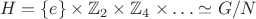 $$H=\{e\}\times\mathbb Z_2\times\mathbb Z_4\times\ldots\simeq G/N$$