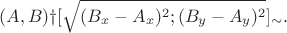 $$(A,B)↦[\sqrt {(B_x - A_x)^2 ; (B_y - A_y)^2} ]_\sim.$$