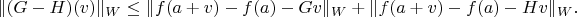 $$
\|(G-H)(v)\|_W\le \|f(a+v)-f(a)-Gv\|_W+\|f(a+v)-f(a)-Hv\|_W.  
$$