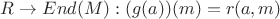 $R \to End (M) : (g(a))(m) = r(a, m)$