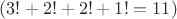 $(3!+2!+2!+1!=11)$