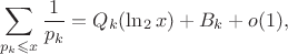 $$\sum\limits_{p_k\leqslant x}\frac{1}{p_k}=Q_k(\ln_2 x)+B_k+o(1),$$
