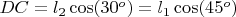 $DC=l_2\cos(30^o)=l_1\cos(45^o)$