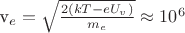v_e = \sqrt{\frac{2 (k T - eU_v)}{m_e}} \approx 10^6