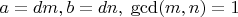 $a=dm,b=dn,\; \gcd(m,n)=1$