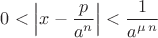 $0<\Bigl|x-\dfrac{p}{a^n}\Bigr|<\dfrac{1}{a^{\mu\,n}}$