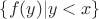 $\{f(y)|y<x\}$