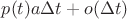 $p(t)a\Delta t + o(\Delta t)$