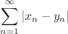 $\displaystyle\sum_{n=1}^{\infty}|x_n-y_n|$