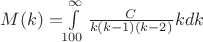 $M(k)=$$\int\limits_{100}^{\infty} \frac{C}{k(k-1)(k-2)}} k dk$