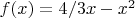 $f(x)=4/3x-x^2$