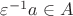 $\varepsilon^{-1}a\in A$