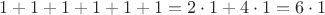 $1+1+1+1+1+1=2\cdot1+4\cdot1=6\cdot1$