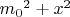 ${m_0}^2+x^2 $