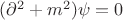$(\partial^2+m^2)\psi=0$