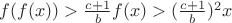 $f(f(x))>\frac{c+1}{b}f(x)>(\frac{c+1}{b})^2x$
