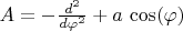 $A=-{d^2\over d\varphi^2}+a\,\cos(\varphi)$