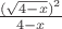 $\frac { ( \sqrt{ 4 - x }) ^ 2 } { 4 - x }$