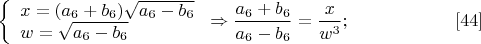 $$\left\{
\begin{array}{lcl}
 x=(a_6+b_6)\sqrt{a_6-b_6} \\
 w=\sqrt{a_6-b_6}  \\
\end{array}
\right.\Rightarrow \frac{a_6+b_6}{a_6-b_6}=\frac{x}{w^3}; \eqno[44]$$
