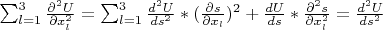 $\sum_{l=1}^3 \frac {\partial^2 U}{\partial x_l^2}=\sum_{l=1}^3 \frac {d^2 U}{ds^2}*(\frac {\partial s}{\partial x_l})^2+\frac {dU}{ds}*\frac {\partial^2 s}{\partial x_l^2}=\frac {d^2 U} {ds^2}$
