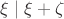 $\xi \mid \xi + \zeta$