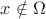 $x\notin\Omega$