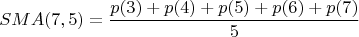 $$SMA(7,5)=\frac{p(3)+p(4)+p(5)+p(6)+p(7)}{5}$$