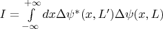 $I = \int\limits_{-\infty}^{+\infty} dx \Delta \psi^{*}(x,L' ) \Delta \psi(x,L)$