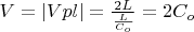 $ V = |Vpl |=\frac{2L}{\frac{L}{C_o}}=2C_o $