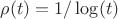 $\rho(t) = 1/ \log(t)$