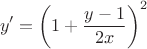 $$y'=\left(1+\frac {y-1}{2x}\right)^2$$