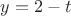 $y=2-t$