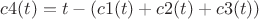 $c4(t)=t-(c1(t)+c2(t)+c3(t))$ $c4(t)=t-(c1(t)+c2(t)+c3(t))$