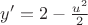 $y'=2-\frac{u^2}{2}$