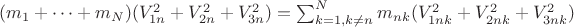 $ (m_1+&hellip;+m_N)(V_{1n}^2+ V_{2n}^2+ V_{3n}^2)=\sum_{k=1,k \ne n}^{N} m_{nk}(V_{1nk}^2+ V_{2nk}^2+ V_{3nk}^2) $