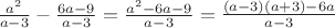 $\frac{a^2}{a-3}}-\frac{6a-9}{a-3}}=\frac{a^2-6a-9}{a-3}}=\frac{(a-3)(a+3)-6a}{a-3}}$