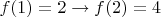 $f(1)=2\to f(2)=4$