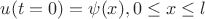 $u(t=0)=\psi(x), 0 \le x \le l$