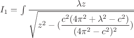 $I_1=\int \dfrac{\lambda z}{\sqrt{z^2-(\dfrac{c^2(4\pi^2+\lambda^2-c^2)}{(4\pi^2-c^2)^2})}}$ $I_1=\int \dfrac{\lambda z}{\sqrt{z^2-(\dfrac{c^2(4\pi^2+\lambda^2-c^2)}{(4\pi^2-c^2)^2})}}$