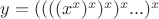 $y=((((x^x)^x)^x)^x...)^x$