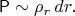 $\mathsf{P}\sim\rho_r\,dr.$