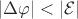 $|\Delta\varphi| < |\mathcal{E}|$