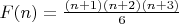 $F(n)=\frac{(n+1)(n+2)(n+3)}{6}$