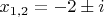 $x_{1,2}=-2\pm i$