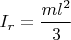 $I_r=\dfrac{ml^2}{3}$
