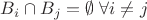 $B_i \cap B_j = \emptyset \; \forall i \ne j$